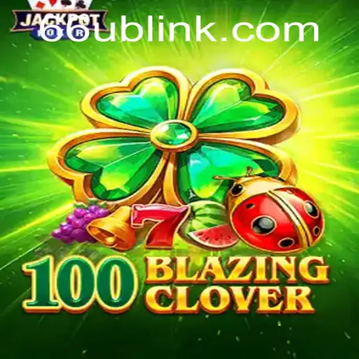 Exploring 100BlazingClover: A Detailed Introduction and Game Guide