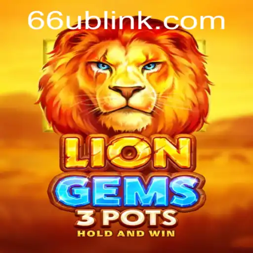 Exploring the Thrills of LionGems3pots on 66UB.COM